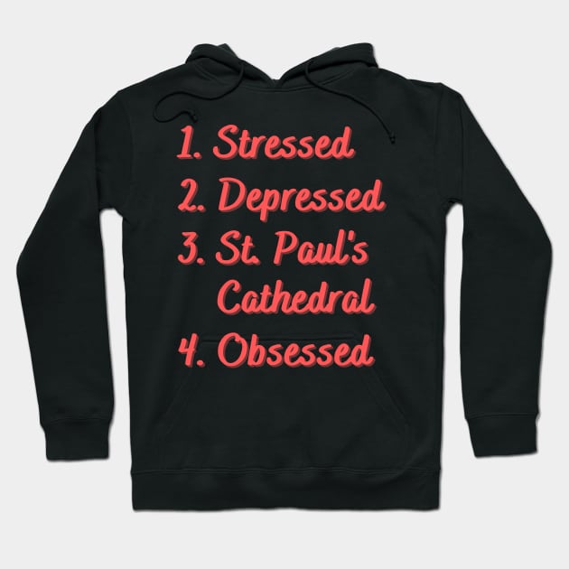 Stressed. Depressed. St. Paul's Cathedral. Hoodie by Eat Sleep Repeat